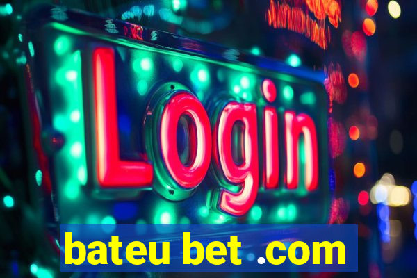 bateu bet .com